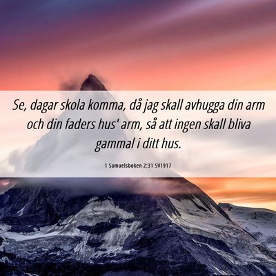 Picture 06 - 1 Samuelsboken 2:31 SV1917 - Se, dagar skola komma, då jag skall avhugga din - Bible Verse Picture