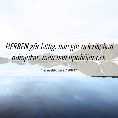 Picture 06 - 1 Samuelsboken 2:7 SV1917 - HERREN gör fattig, han gör ock rik; han - Bible Verse Picture