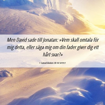 Picture 06 - 1 Samuelsboken 20:10 SV1917 - Men David sade till Jonatan: »Vem skall omtala - Bible Verse Picture
