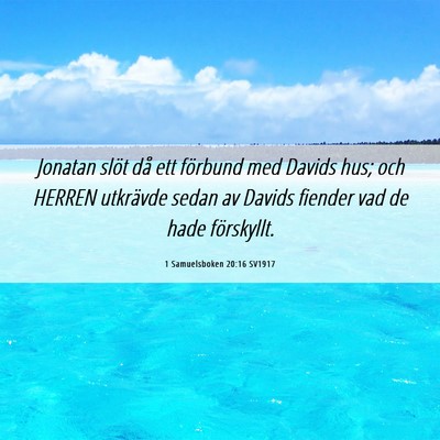 Picture 06 - 1 Samuelsboken 20:16 SV1917 - Jonatan slöt då ett förbund med Davids hus; - Bible Verse Picture