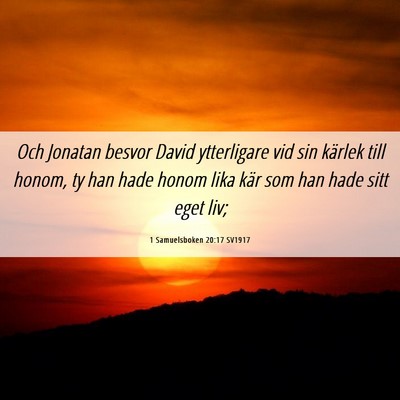 Picture 06 - 1 Samuelsboken 20:17 SV1917 - Och Jonatan besvor David ytterligare vid sin - Bible Verse Picture