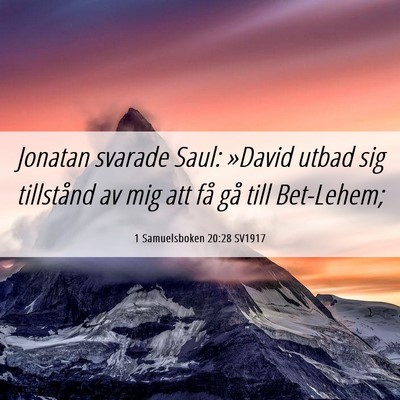 Picture 06 - 1 Samuelsboken 20:28 SV1917 - Jonatan svarade Saul: »David utbad sig - Bible Verse Picture