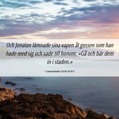 Picture 06 - 1 Samuelsboken 20:40 SV1917 - Och Jonatan lämnade sina vapen åt gossen som - Bible Verse Picture