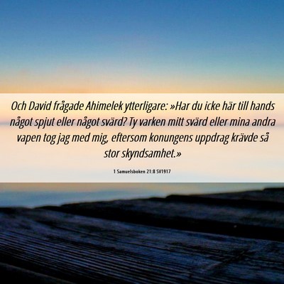 Picture 06 - 1 Samuelsboken 21:8 SV1917 - Och David frågade Ahimelek ytterligare: »Har du - Bible Verse Picture