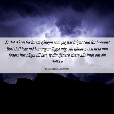 Picture 06 - 1 Samuelsboken 22:15 SV1917 - Är det då nu för första gången som jag har - Bible Verse Picture
