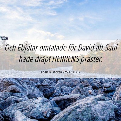 Picture 06 - 1 Samuelsboken 22:21 SV1917 - Och Ebjatar omtalade för David att Saul hade - Bible Verse Picture