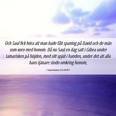 Picture 06 - 1 Samuelsboken 22:6 SV1917 - Och Saul fick höra att man hade fått spaning - Bible Verse Picture
