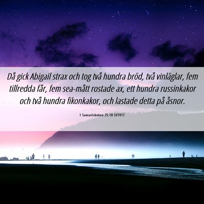 Picture 06 - 1 Samuelsboken 25:18 SV1917 - Då gick Abigail strax och tog två hundra bröd, - Bible Verse Picture