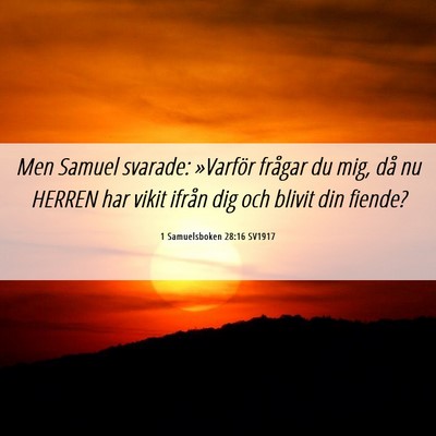 Picture 06 - 1 Samuelsboken 28:16 SV1917 - Men Samuel svarade: »Varför frågar du mig, då - Bible Verse Picture