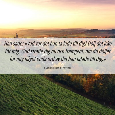 Picture 06 - 1 Samuelsboken 3:17 SV1917 - Han sade: »Vad var det han ta lade till dig? - Bible Verse Picture