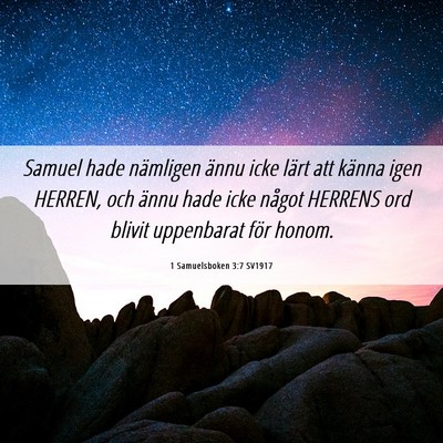 Picture 06 - 1 Samuelsboken 3:7 SV1917 - Samuel hade nämligen ännu icke lärt att känna - Bible Verse Picture