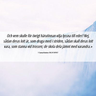 Picture 06 - 1 Samuelsboken 30:24 SV1917 - Och vem skulle för övrigt härutinnan vilja - Bible Verse Picture