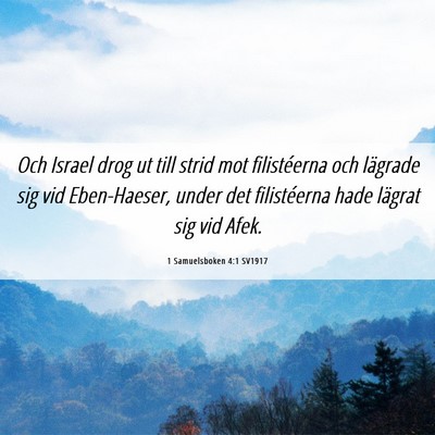 Picture 06 - 1 Samuelsboken 4:1 SV1917 - Och Israel drog ut till strid mot filistéerna - Bible Verse Picture