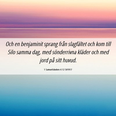 Picture 06 - 1 Samuelsboken 4:12 SV1917 - Och en benjaminit sprang från slagfältet och - Bible Verse Picture