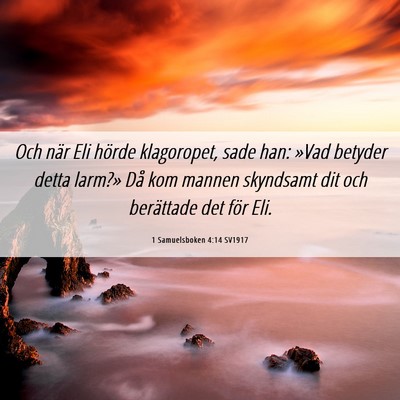 Picture 06 - 1 Samuelsboken 4:14 SV1917 - Och när Eli hörde klagoropet, sade han: »Vad - Bible Verse Picture