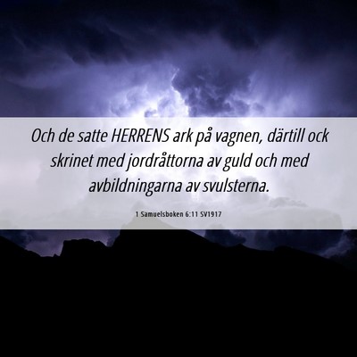 Picture 06 - 1 Samuelsboken 6:11 SV1917 - Och de satte HERRENS ark på vagnen, därtill ock - Bible Verse Picture