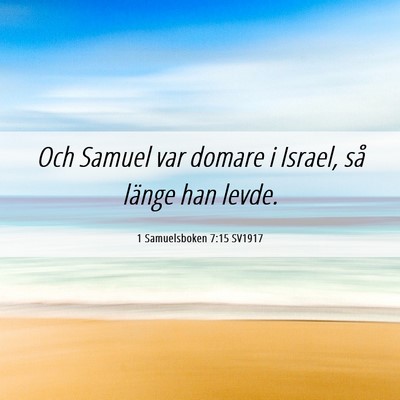Picture 06 - 1 Samuelsboken 7:15 SV1917 - Och Samuel var domare i Israel, så länge han - Bible Verse Picture