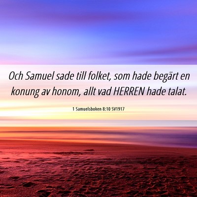 Picture 06 - 1 Samuelsboken 8:10 SV1917 - Och Samuel sade till folket, som hade begärt en - Bible Verse Picture