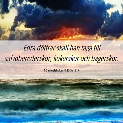 Picture 06 - 1 Samuelsboken 8:13 SV1917 - Edra döttrar skall han taga till - Bible Verse Picture