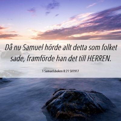 Picture 06 - 1 Samuelsboken 8:21 SV1917 - Då nu Samuel hörde allt detta som folket sade, - Bible Verse Picture
