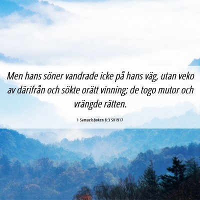 Picture 06 - 1 Samuelsboken 8:3 SV1917 - Men hans söner vandrade icke på hans väg, utan - Bible Verse Picture
