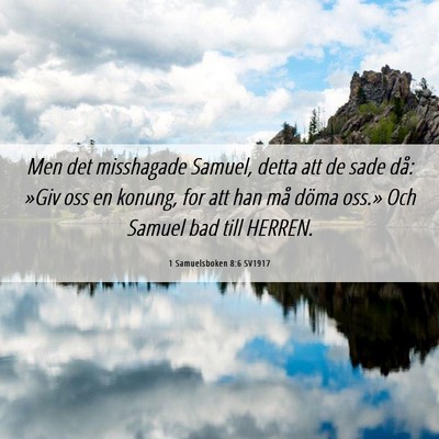 Picture 06 - 1 Samuelsboken 8:6 SV1917 - Men det misshagade Samuel, detta att de sade då: - Bible Verse Picture