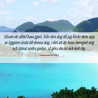 Picture 06 - 1 Samuelsboken 8:8 SV1917 - Såsom de alltid hava gjort, från den dag då - Bible Verse Picture