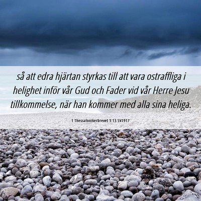 Picture 06 - 1 Thessalonikerbrevet 3:13 SV1917 - så att edra hjärtan styrkas till att vara - Bible Verse Picture