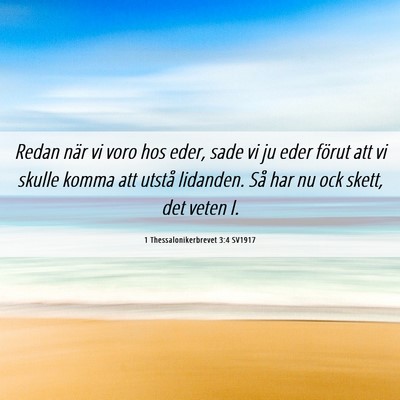 Picture 06 - 1 Thessalonikerbrevet 3:4 SV1917 - Redan när vi voro hos eder, sade vi ju eder - Bible Verse Picture