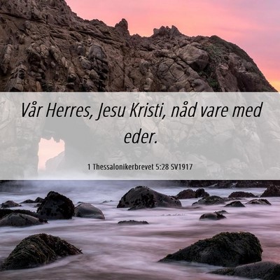 Picture 06 - 1 Thessalonikerbrevet 5:28 SV1917 - Vår Herres, Jesu Kristi, nåd vare med - Bible Verse Picture