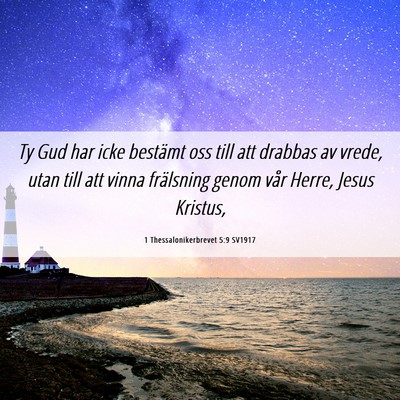 Picture 06 - 1 Thessalonikerbrevet 5:9 SV1917 - Ty Gud har icke bestämt oss till att drabbas av - Bible Verse Picture