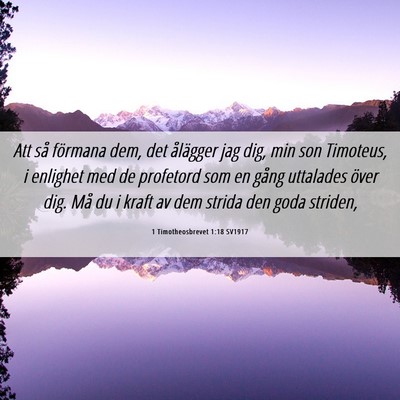 Picture 06 - 1 Timotheosbrevet 1:18 SV1917 - Att så förmana dem, det ålägger jag dig, min - Bible Verse Picture