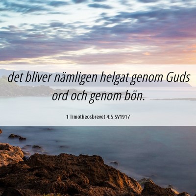 Picture 06 - 1 Timotheosbrevet 4:5 SV1917 - det bliver nämligen helgat genom Guds ord och - Bible Verse Picture