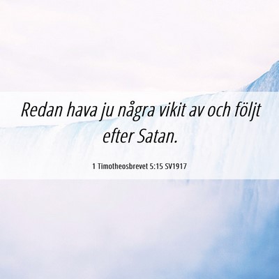 Picture 06 - 1 Timotheosbrevet 5:15 SV1917 - Redan hava ju några vikit av och följt efter - Bible Verse Picture