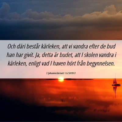 Picture 06 - 2 Johannesbrevet 1:6 SV1917 - Och däri består kärleken, att vi vandra efter - Bible Verse Picture