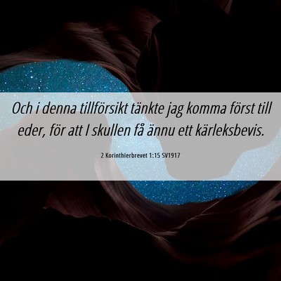 Picture 06 - 2 Korinthierbrevet 1:15 SV1917 - Och i denna tillförsikt tänkte jag komma först - Bible Verse Picture