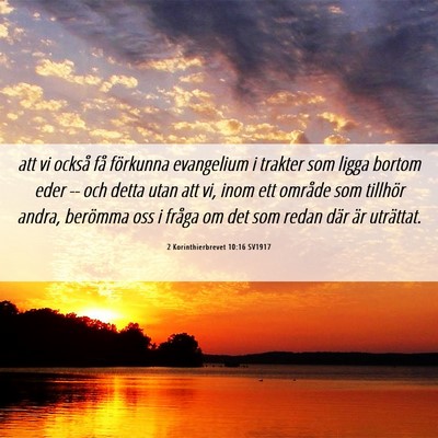 Picture 06 - 2 Korinthierbrevet 10:16 SV1917 - att vi också få förkunna evangelium i trakter - Bible Verse Picture