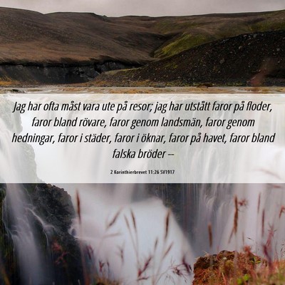 Picture 06 - 2 Korinthierbrevet 11:26 SV1917 - Jag har ofta måst vara ute på resor; jag har - Bible Verse Picture
