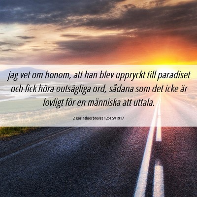 Picture 06 - 2 Korinthierbrevet 12:4 SV1917 - jag vet om honom, att han blev uppryckt till - Bible Verse Picture