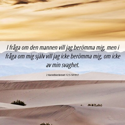 Picture 06 - 2 Korinthierbrevet 12:5 SV1917 - I fråga om den mannen vill jag berömma mig, men - Bible Verse Picture