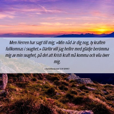 Picture 06 - 2 Korinthierbrevet 12:9 SV1917 - Men Herren har sagt till mig; »Min nåd är dig - Bible Verse Picture