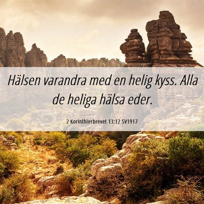 Picture 06 - 2 Korinthierbrevet 13:12 SV1917 - Hälsen varandra med en helig kyss. Alla de - Bible Verse Picture