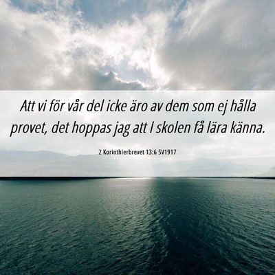 Picture 06 - 2 Korinthierbrevet 13:6 SV1917 - Att vi för vår del icke äro av dem som ej - Bible Verse Picture