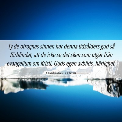 Picture 06 - 2 Korinthierbrevet 4:4 SV1917 - Ty de otrognas sinnen har denna tidsålders gud - Bible Verse Picture