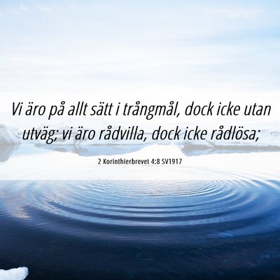 Picture 06 - 2 Korinthierbrevet 4:8 SV1917 - Vi äro på allt sätt i trångmål, dock icke - Bible Verse Picture
