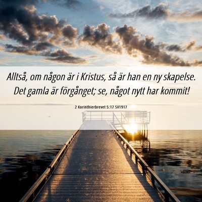 Picture 06 - 2 Korinthierbrevet 5:17 SV1917 - Alltså, om någon är i Kristus, så är han en - Bible Verse Picture