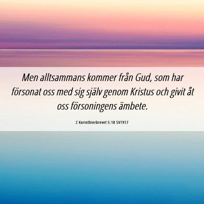 Picture 06 - 2 Korinthierbrevet 5:18 SV1917 - Men alltsammans kommer från Gud, som har - Bible Verse Picture