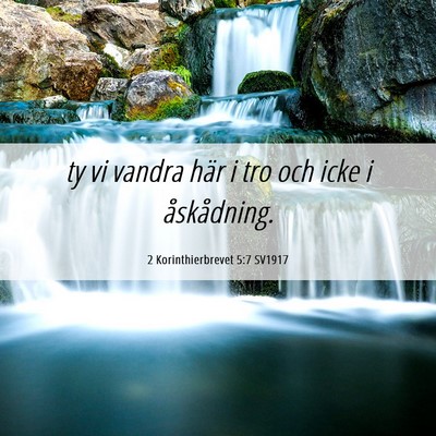 Picture 06 - 2 Korinthierbrevet 5:7 SV1917 - ty vi vandra här i tro och icke i - Bible Verse Picture