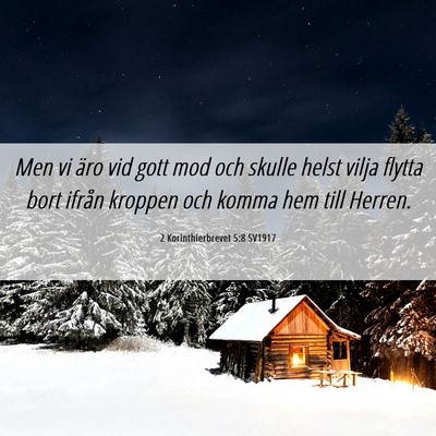 Picture 06 - 2 Korinthierbrevet 5:8 SV1917 - Men vi äro vid gott mod och skulle helst vilja - Bible Verse Picture