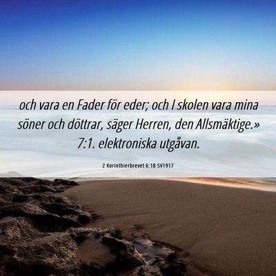 Picture 06 - 2 Korinthierbrevet 6:18 SV1917 - och vara en Fader för eder; och I skolen vara - Bible Verse Picture